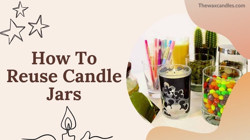 How To Reuse Candle Jars