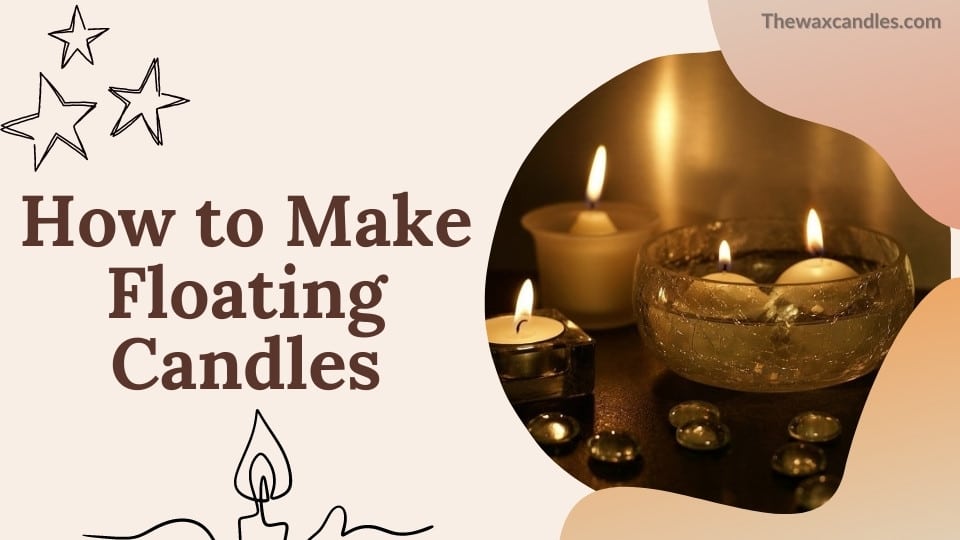 How to Make Floating Candles