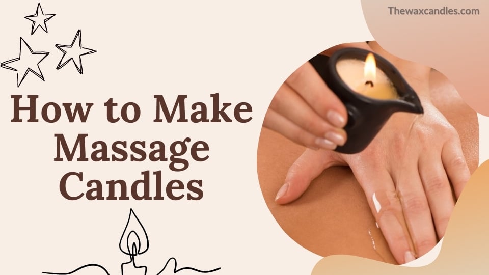 How to make massage candles