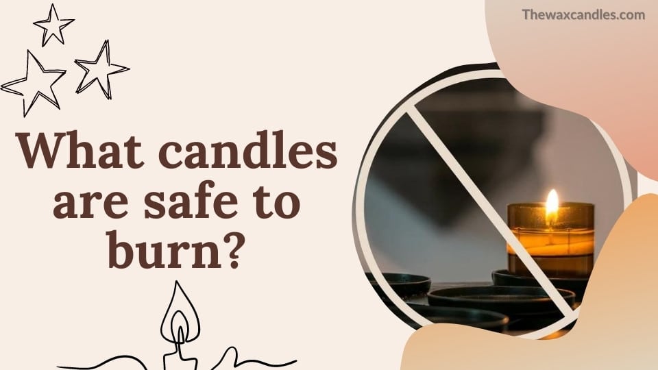 What candles are safe to burn