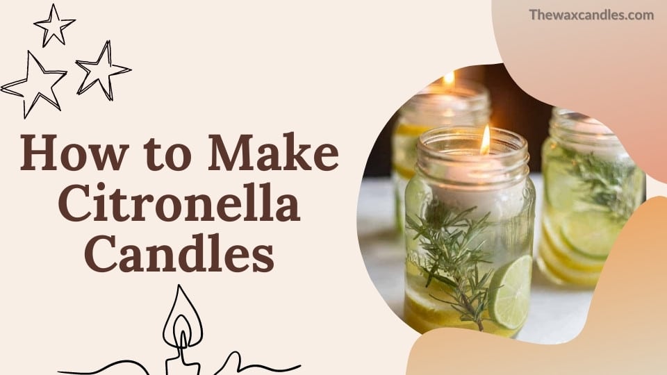 How to Make Citronella Candles