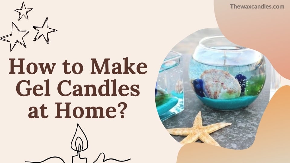 Wie macht man Gel-Kerzen zu Hause?