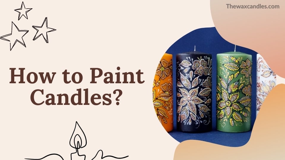 How to Paint Candles?
