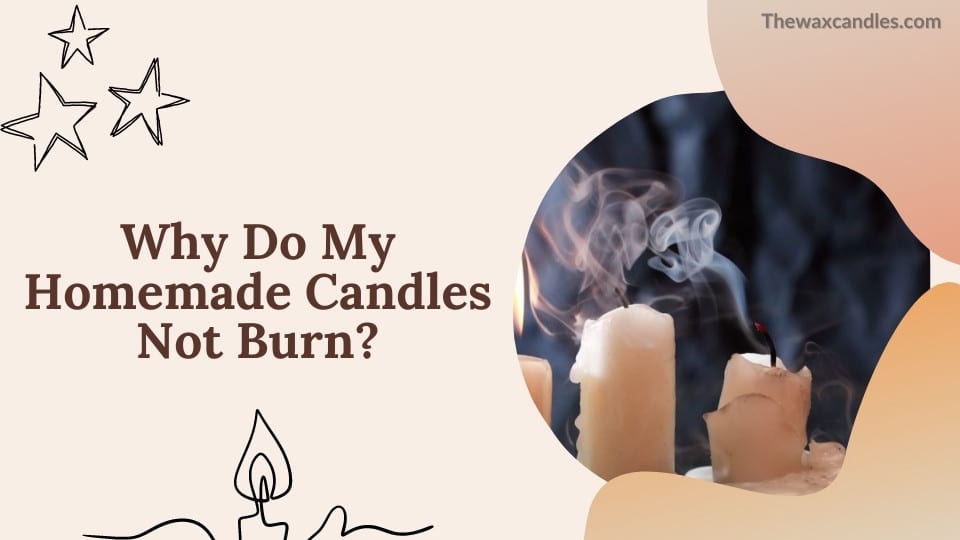 Warum brennen meine selbstgemachten Kerzen nicht?